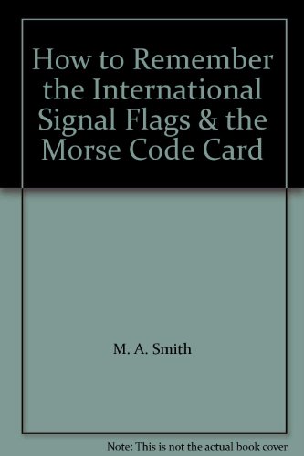 How To Remember The International Signal Flags & The Morse Code Card