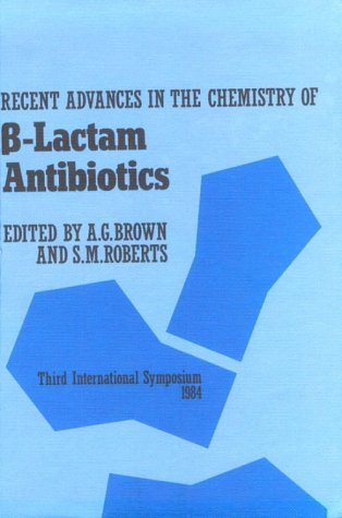 Recent Advances in the Chemistry of (BETA)-Lactam Antibiotics