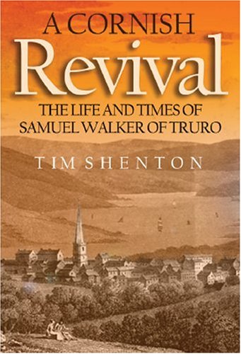 A Cornish Revival: The Life And Times Of Samuel Walker Of Truro