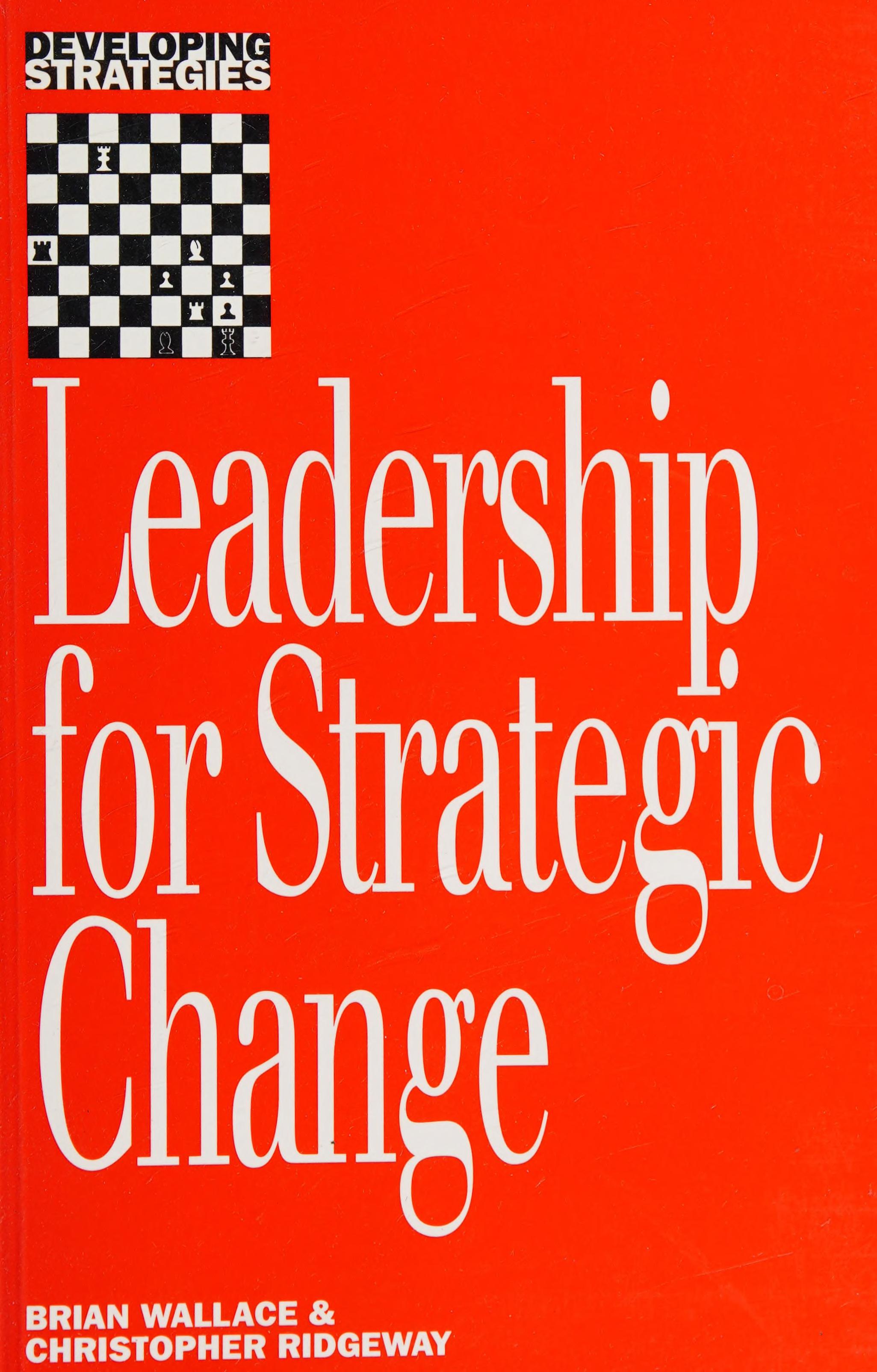 Leadership for Strategic Change Developing Strategies