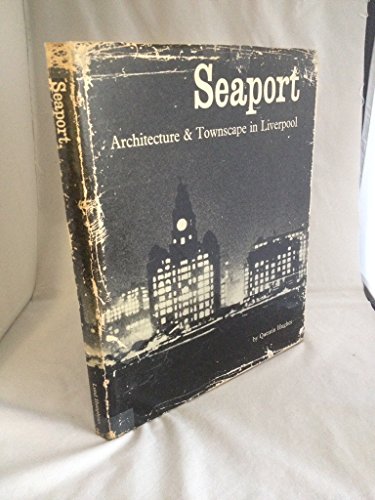 Seaport: Architecture And Townscape In Liverpool