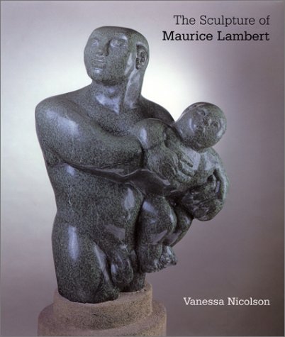 The Sculpture Of Maurice Lambert (The British Sculptors And Sculpture Series) (The British Sculptors And Sculpture Series) (British Sculptors & Sculpture)