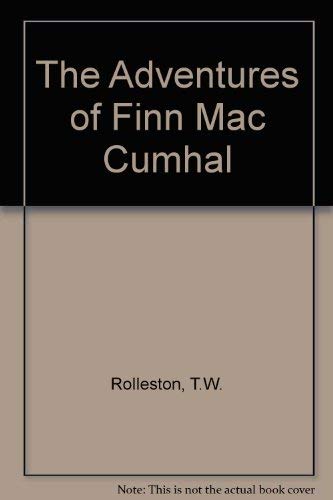 The Adventures Of Finn Mac Cumhal And Other Tales Of Ancient Ireland