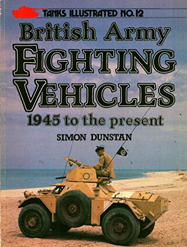 British Army Fighting Vehicles 1945 To The Present