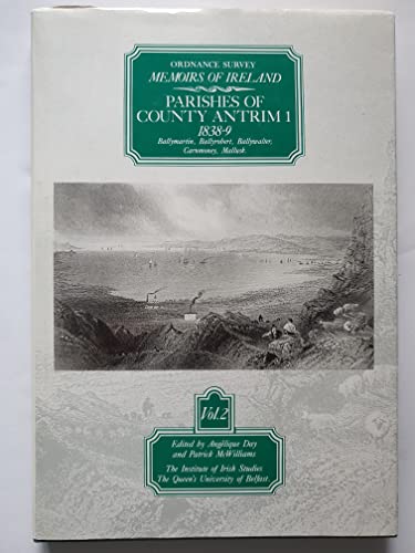 Ordnance Survey Memoirs Of Ireland: Parishes Of County Antrim 1 1838-9