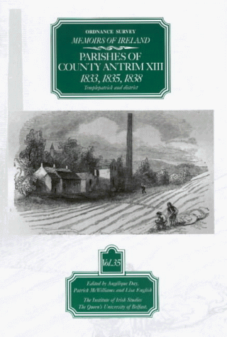 Ordnance Survey Memoirs Of Ireland: 1833, 1835, 1838, Temple Patrick And District V.35: 1833, 1835, 1838, Temple Patrick And District Vol 35 (The Ordnance Survey Memoirs Of Ireland 1830-1840)