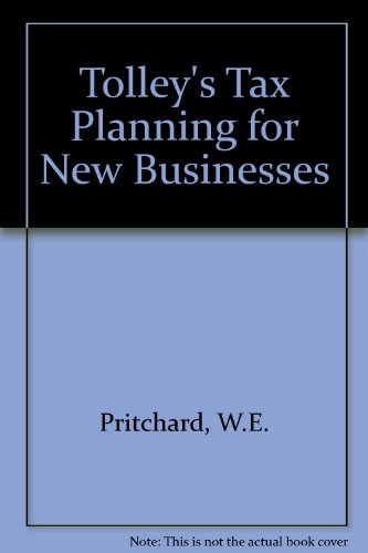Tolley'S Tax Planning For New Businesses