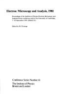 Electron Microscopy & Analysis 1981: Proceedings Of The International Conference, Cambridge, September 1981