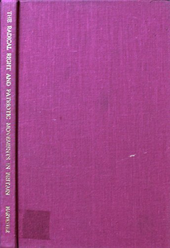 The Radical Right And Patriotic Movements In Britain : A Bibliographical Guide: An Author, Title And Chronological Index To Primary Source Material On The Radical Right And Patriotic Movements In Britain