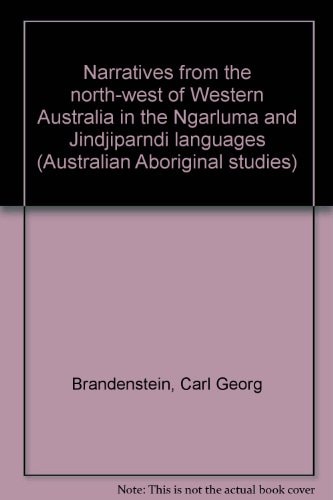Narratives From The North-West Of Western Australia In The Ngarluma And Jindjiparndi Languages (Australian Aboriginal Studies) (3 Volumes)