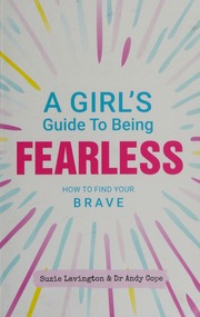 A Girl's Guide to Being Fearless