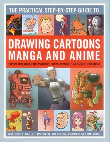 The Practical Step by Step Guide to Drawing Cartoons Manga and Anime Expert Techniques And Projects Shown In More Than 2500 Illlustrations
