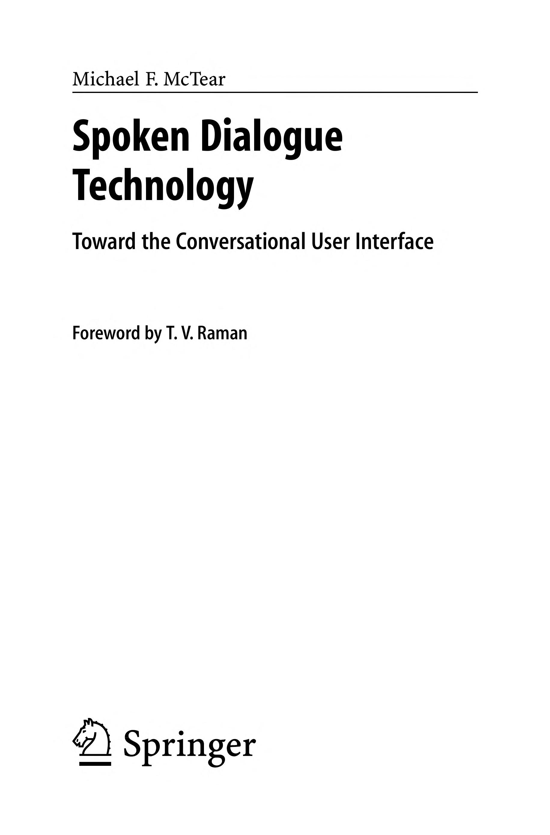 Spoken Dialogue Technology: Toward The Conversational User Interface