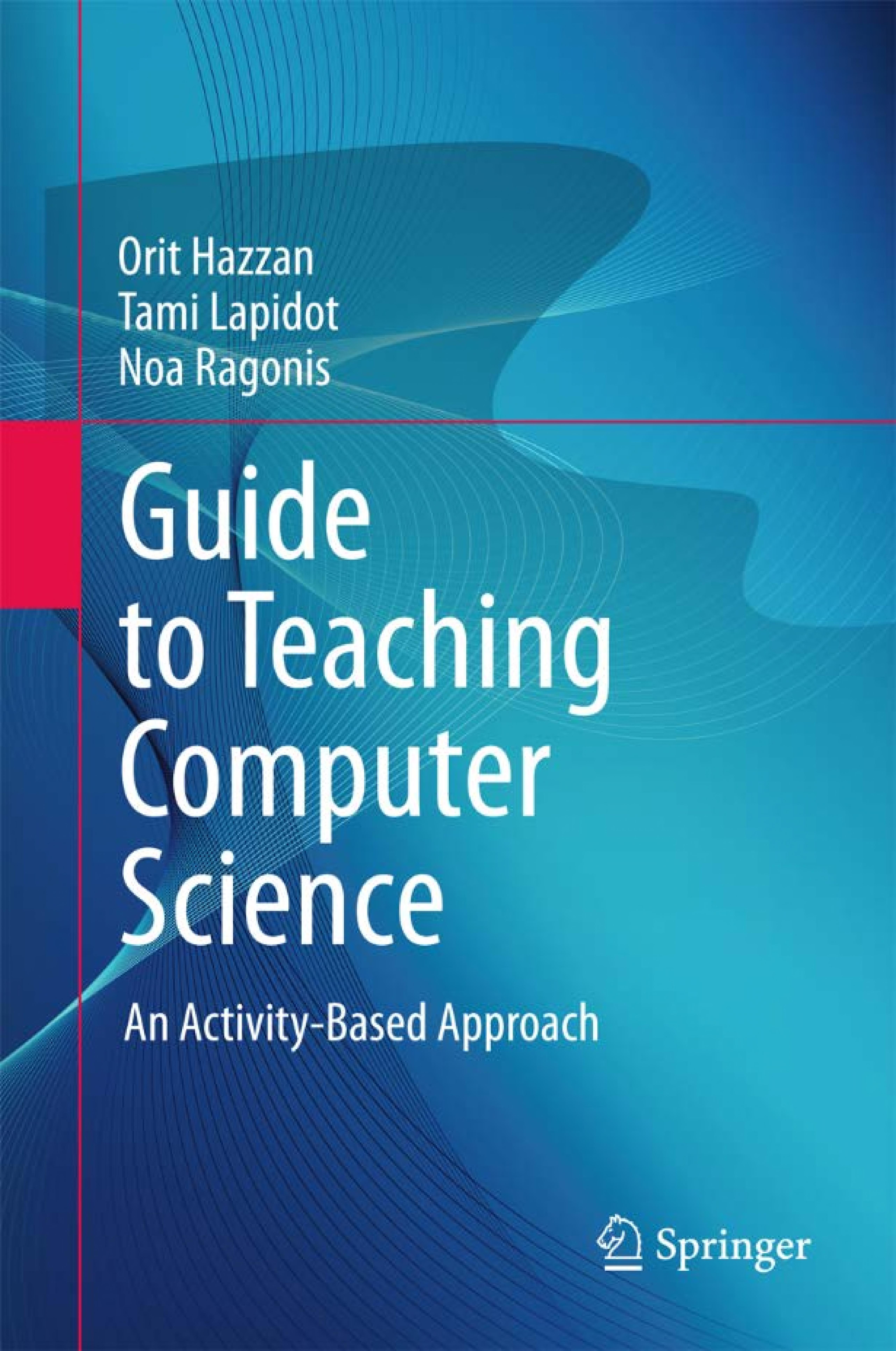 Guide To Teaching Computer Science: An Activity-Based Approach
