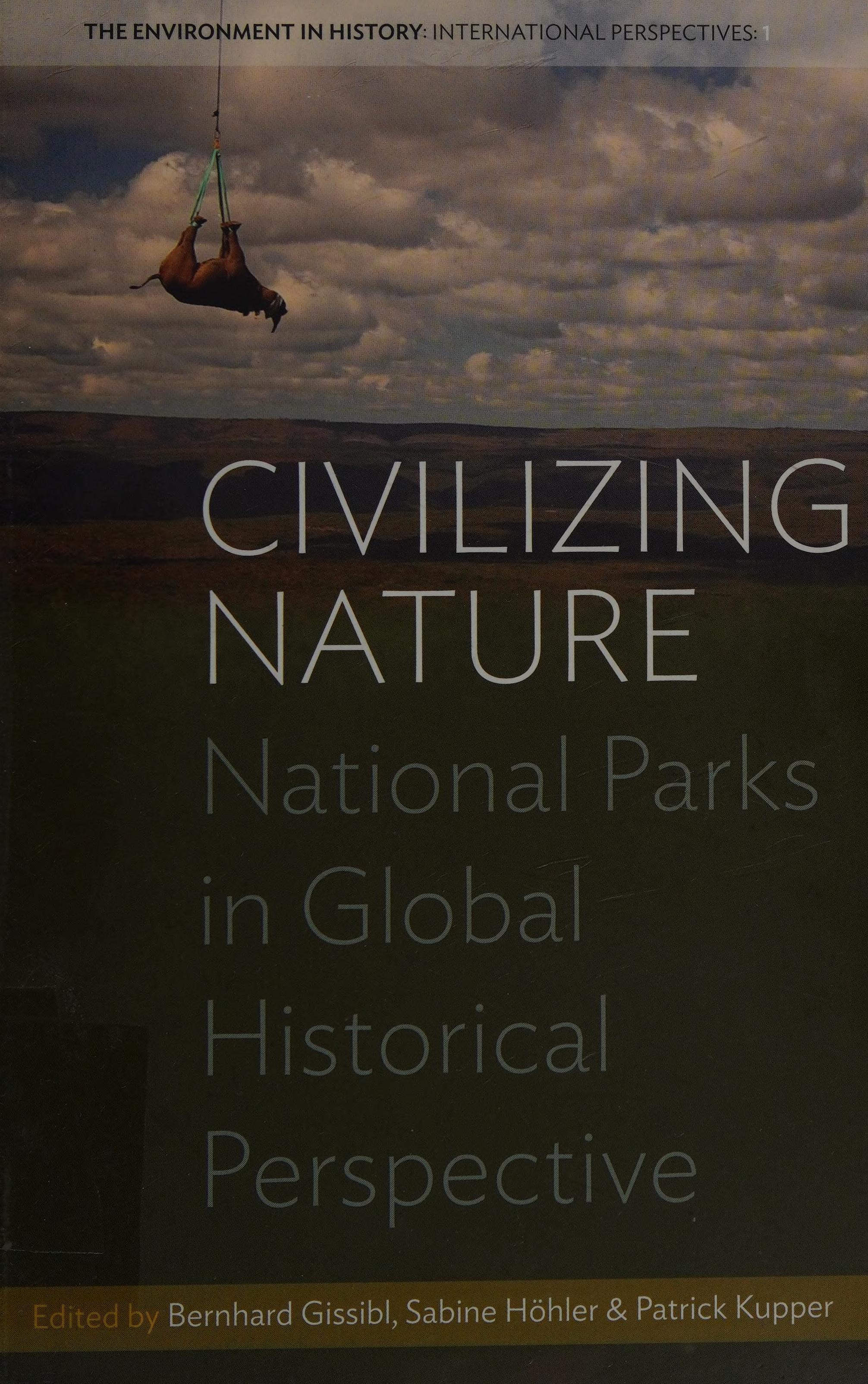 Civilizing Nature: National Parks In Global Historical Perspective