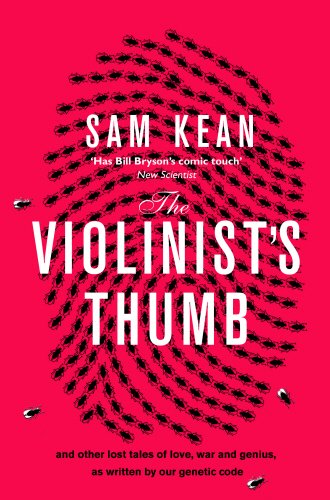 The Violinist's Thumb by Sam Kean, ISBN 9780857520296