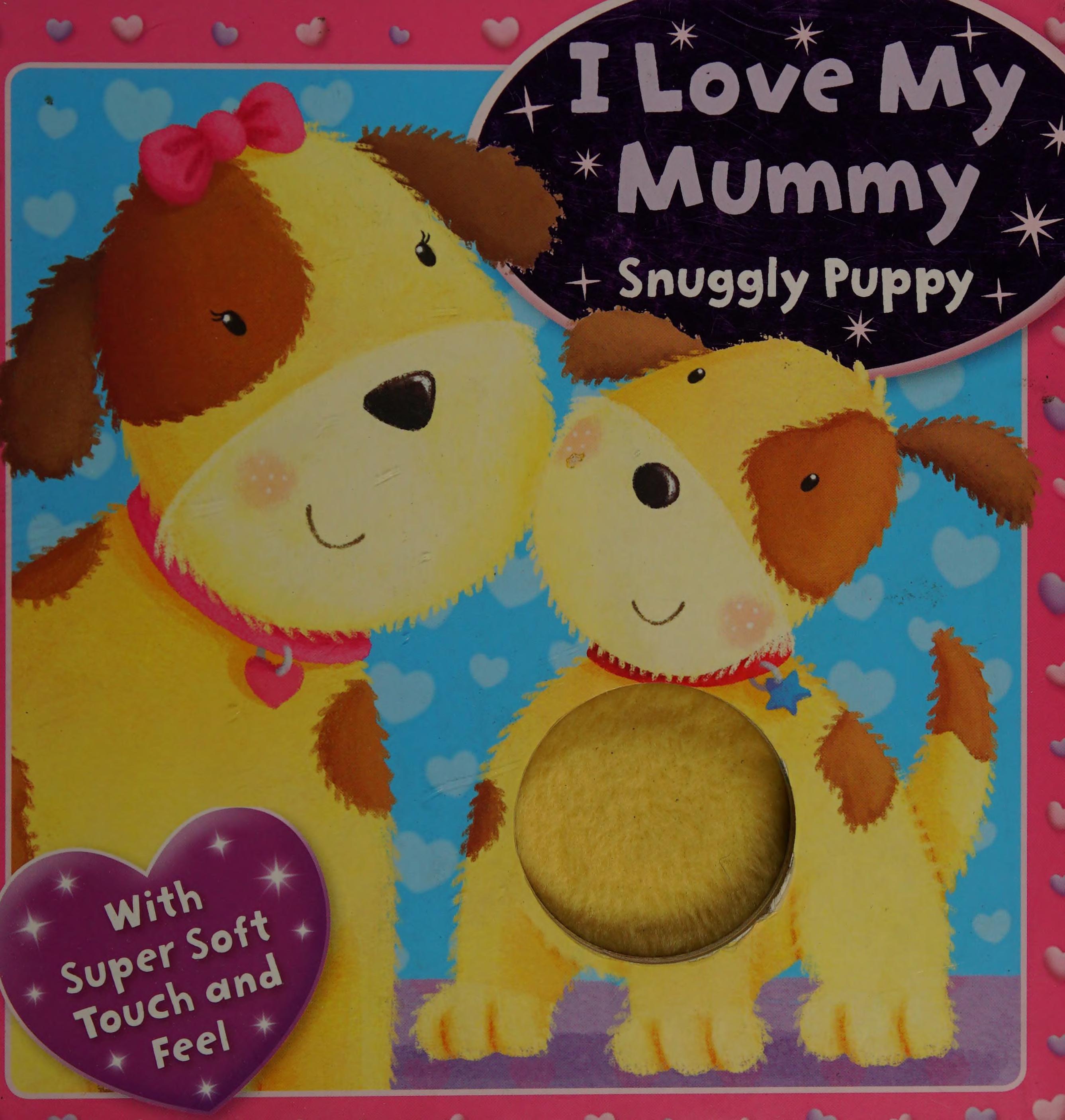 I Love My Mummy - Snuggly Puppy