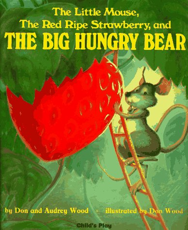 The Little Mouse, the Red Ripe Strawberry and the Big Hungry Bear