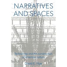 Narratives And Spaces: Technology And The Construction Of American Culture