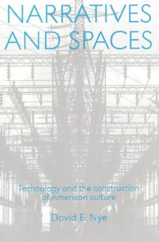 Narratives And Spaces: Technology And The Construction Of American Culture
