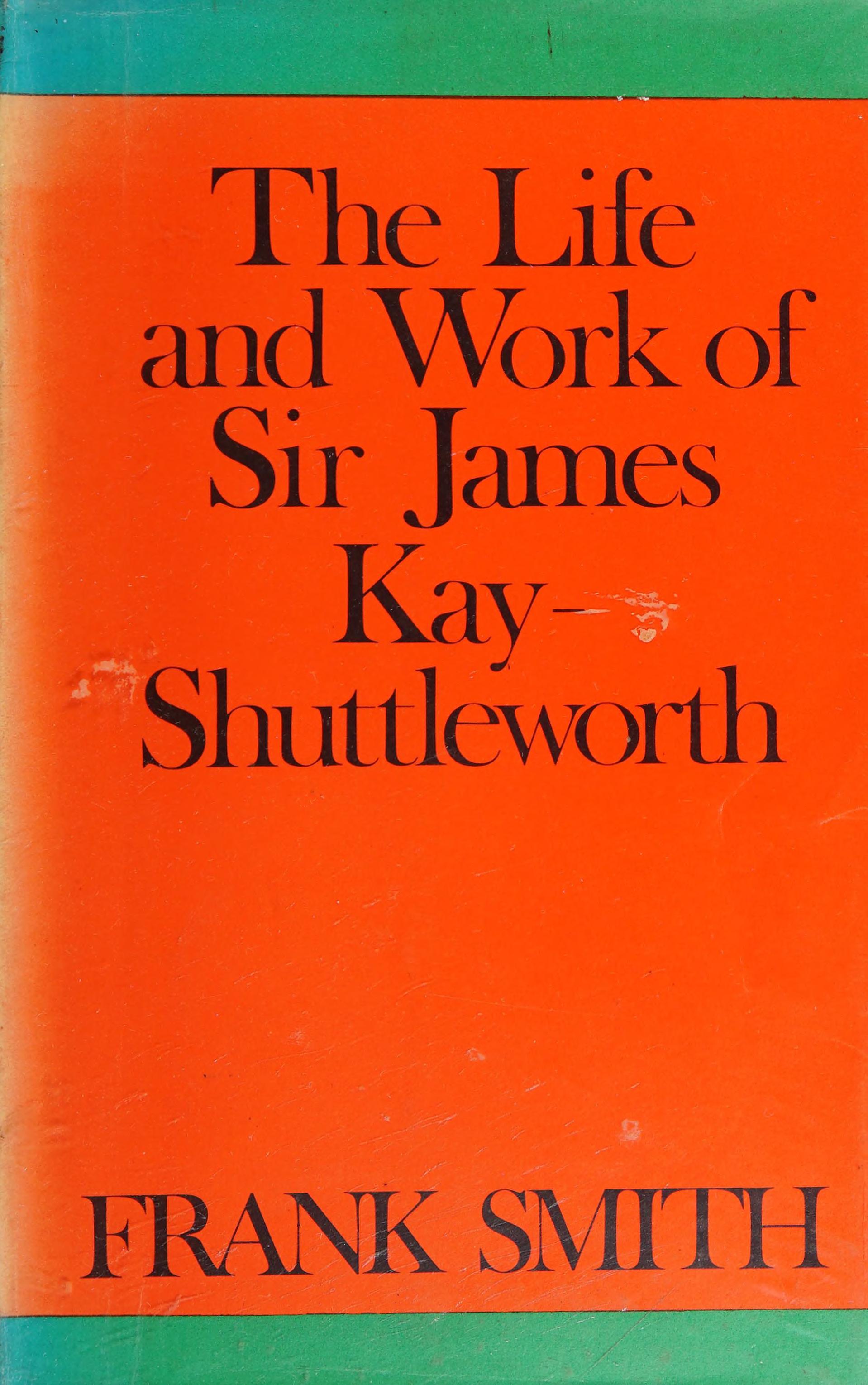 The Life and Work of Sir James Kay-Shuttleworth
