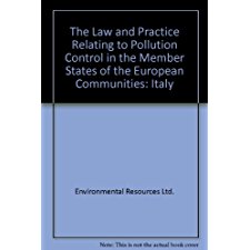 Law and Practice Relating of Pollution Control in Italy (Eur). Second Edition