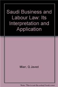 Saudi Business And Labor Law:Its Interpretation And Application
