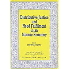 Distributive Justice and Need Fulfilment in an Islamic Economy Islamic Economics Series