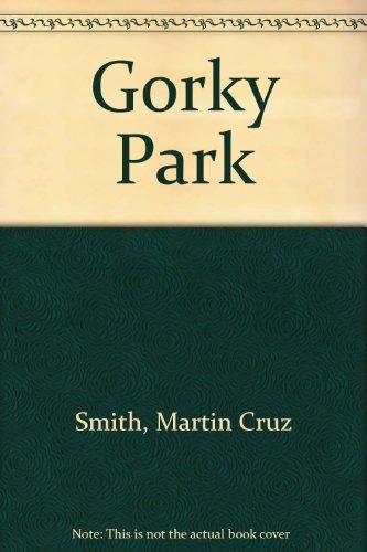 Gorky Park by Martin Cruz Smith, ISBN 9780860436775