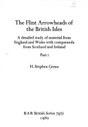 The Flint Arrowheads Of The British Isles: A Detailed Study Of Material From England And Wales With Comparanda From Scotland And Ireland (Bar British Series) (Parts 1 & 2)