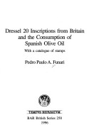 Dressel 20 Inscriptions from Britain and the Consumption of Spanish Olive Oil (British Archaeological Reports (BAR) British S.)