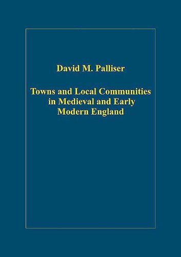 Towns And Local Communities In Medieval And Early Modern England