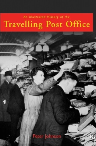 An Illustrated History of the Travelling Post Office