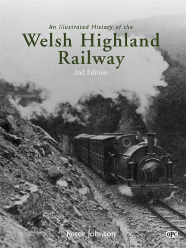 AN ILLUSTRATED HISTORY OF THE WELSH HIGHLAND RAILWAY