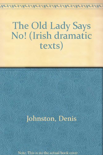 The Old Lady Says " No! " (Irish Dramatic Texts)