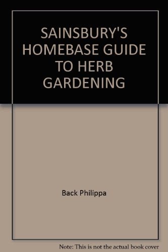 SAINSBURY'S HOMEBASE GUIDE TO HERB GARDENING