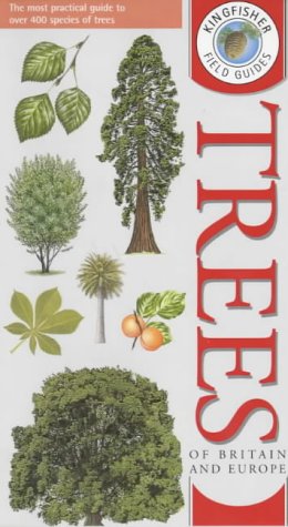 Kingfisher Field Guide To The Trees Of Britain And Europe