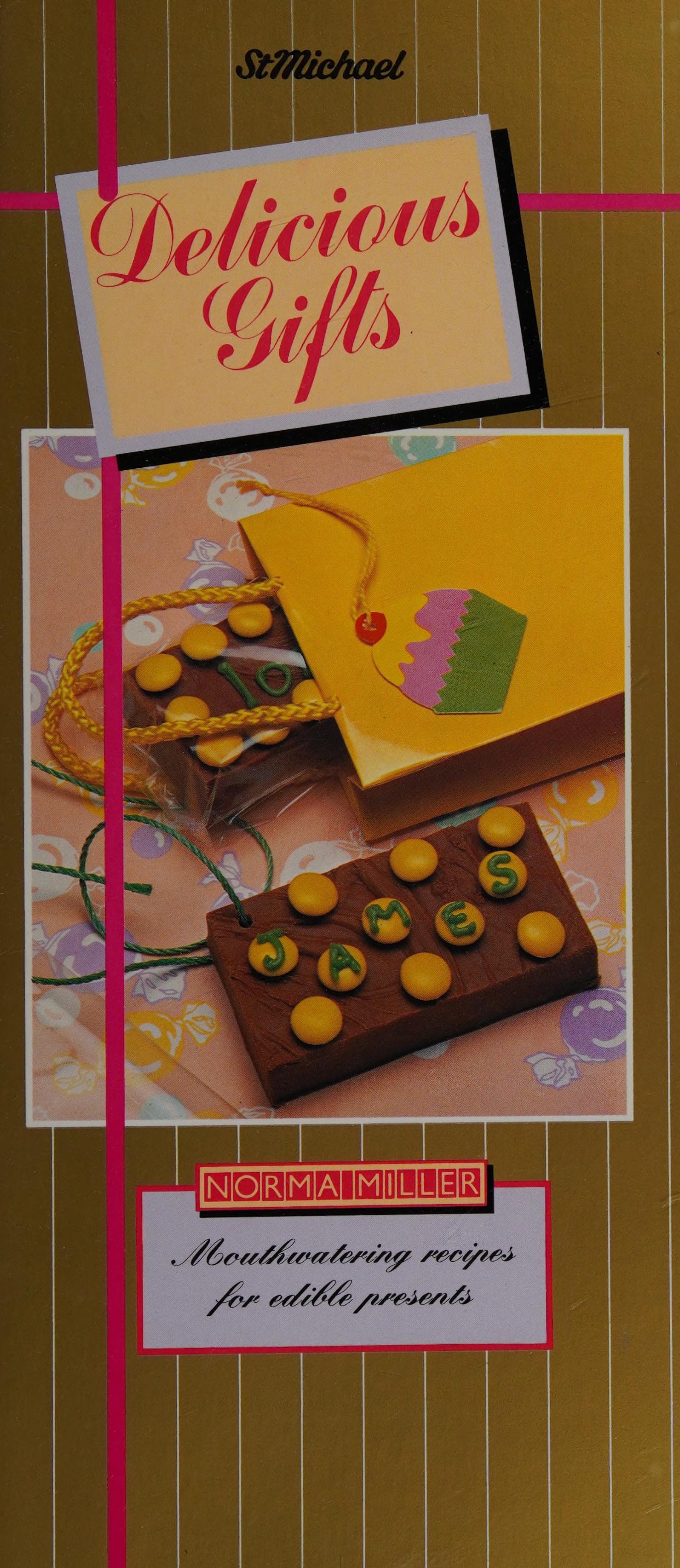 Delicious Gifts: Mouthwatering Recipes For Edible Presents
