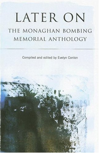 Later On: The Monaghan Bombing Memorial Anthology
