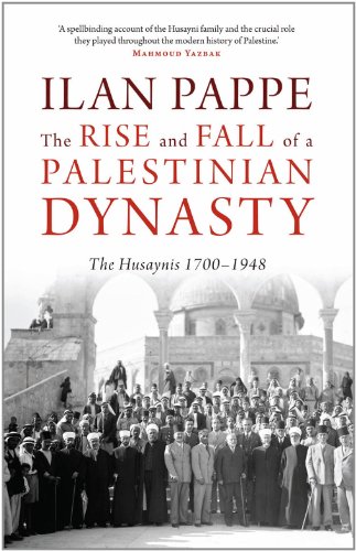 The Rise and Fall of a Palestinian Dynasty