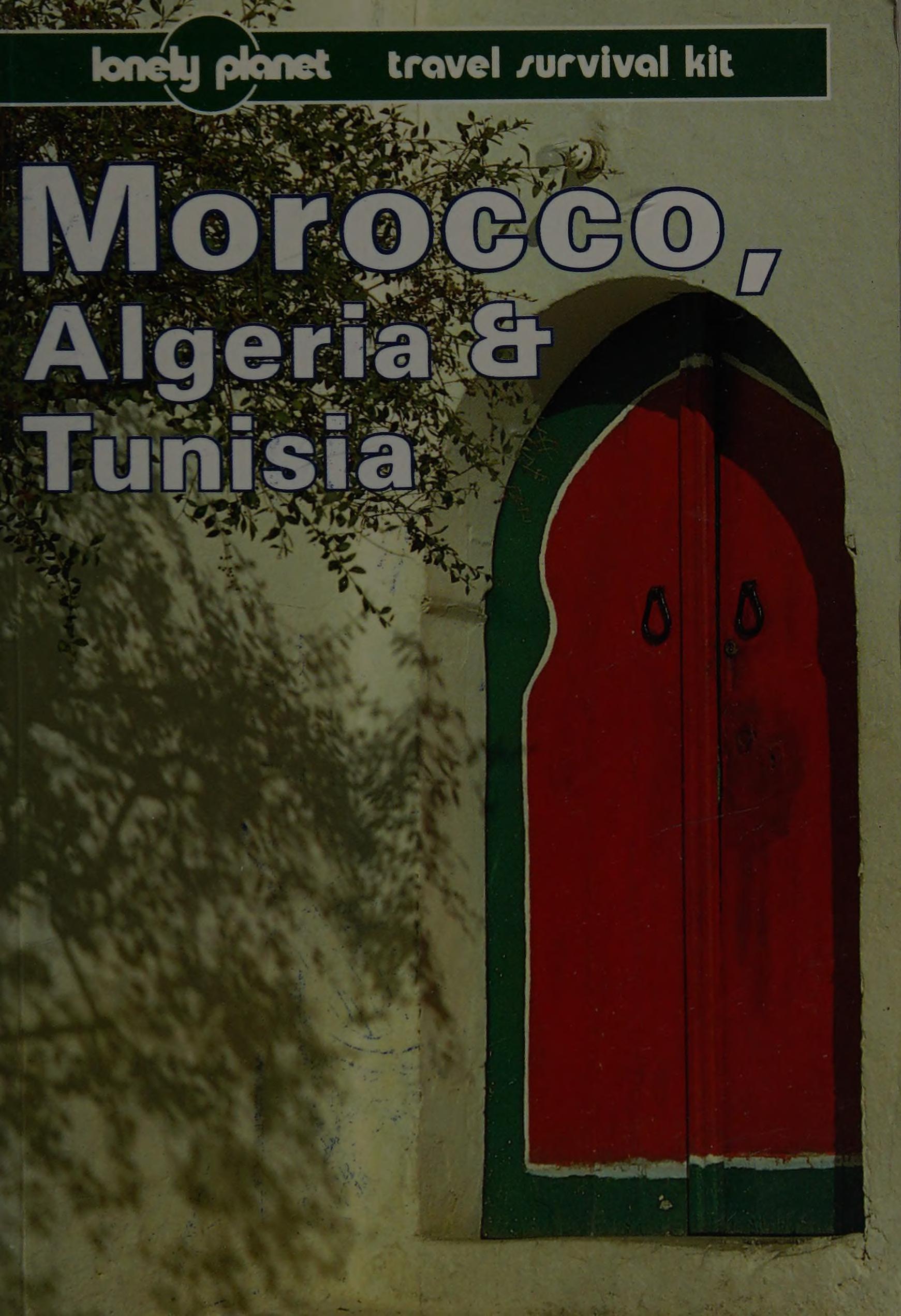 Morocco, Algeria & Tunisia: A Travel Survival Kit