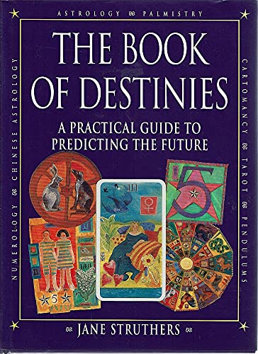 The Book of Destinies - a Practical Guide to Predicting the Future