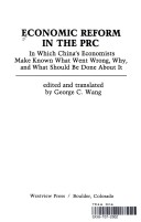 Economic Reform In The Prc: In Which China'S Economists Make Known What Went Wrong, Why, And What Should Be Done About It
