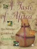 A Taste Of Africa: The African Cookbook