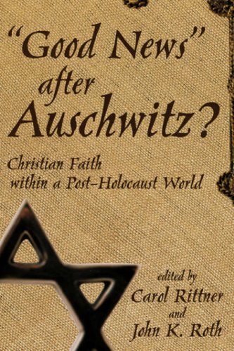 Good News After Auschwitz? : Christian Faith In A Post-Holocaust World
