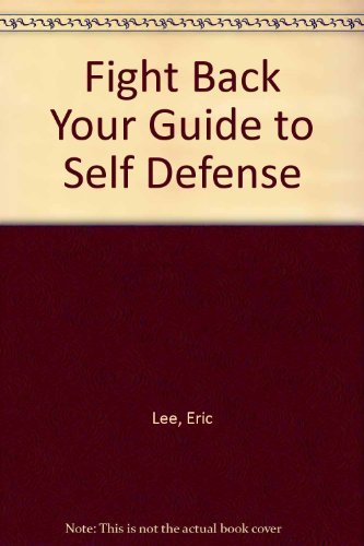 Fight Back Your Guide To Self Defense