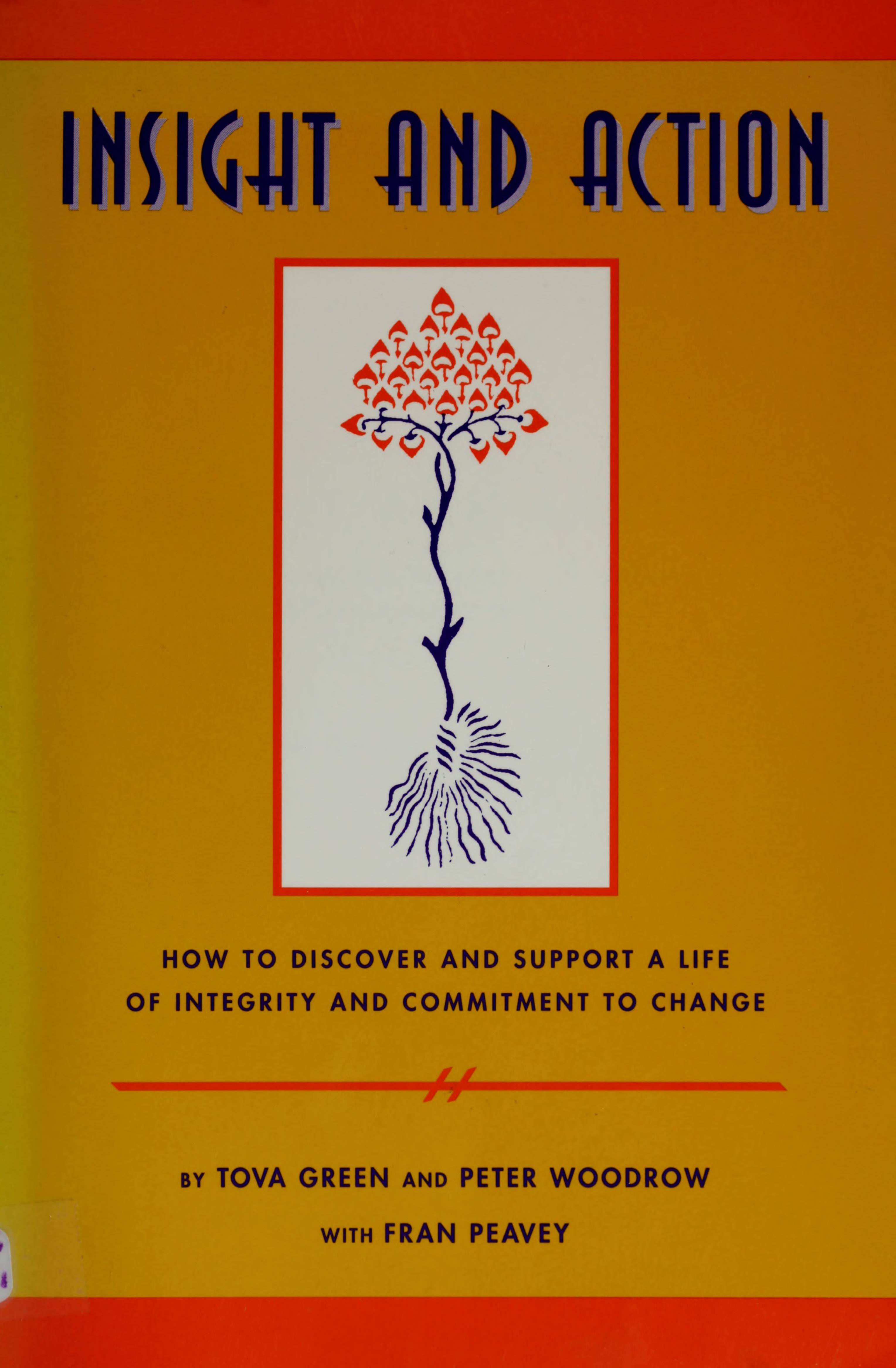 Insight And Action: How To Discover And Support A Life Of Integrity And Commitment To Change
