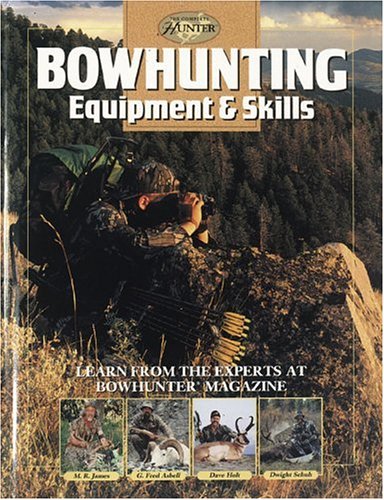 Bowhunting Equipment & Skills: Learn From The Experts At Bowhunter Magazine