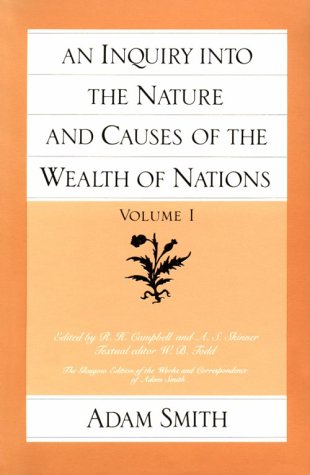 An Inquiry into the Nature and Causes of the Wealth of Nations (Vol. 1)