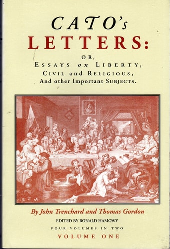 Cato's Letters, or, Essays on Liberty, Civil and Religious, and Other Important Subjects